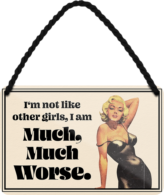 4252024248593		 ''I'm not like other girls. I'm Much, Much Worse'' Schilderstore24 Blechschilder sind perfekt als Geschenk zu Weihnachten, Geburtstage, Feiern, Partys, Grillabende, Namenstag, Feiertag, Mädelsabend, Hochzeit. Jederzeit stilvoll im Wohnzimmer, Partykeller, Garage, Praxis, Büro, Café, Hauseingang Star Berühmtheit Schauspieler Promi comedy film tv filmrolle politiker