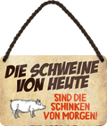 4252024248647		 ''Die Schweine von heute sind Schinken von morgen'' Schilderstore24 Blechschilder sind perfekt als Geschenk zu Weihnachten, Geburtstage, Feiern, Partys, Grillabende, Namenstag, Feiertag, Mädelsabend, Hochzeit Wohnzimmer, Partykeller, Garage, Praxis, Büro, Café, Hauseingang Haustier Tier Tiere Tiersprüche Funny Ironie knuddelig haustier biene kuh vogel lustige tierwelt