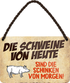 4252024248647		 ''Die Schweine von heute sind Schinken von morgen'' Schilderstore24 Blechschilder sind perfekt als Geschenk zu Weihnachten, Geburtstage, Feiern, Partys, Grillabende, Namenstag, Feiertag, Mädelsabend, Hochzeit Wohnzimmer, Partykeller, Garage, Praxis, Büro, Café, Hauseingang Haustier Tier Tiere Tiersprüche Funny Ironie knuddelig haustier biene kuh vogel lustige tierwelt