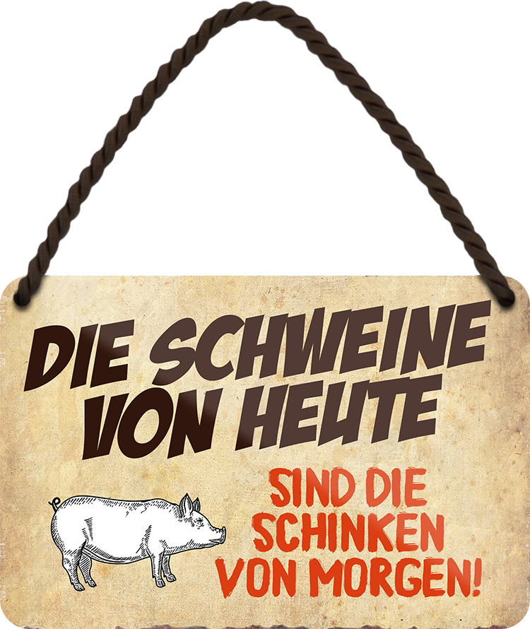 4252024248647		 ''Die Schweine von heute sind Schinken von morgen'' Schilderstore24 Blechschilder sind perfekt als Geschenk zu Weihnachten, Geburtstage, Feiern, Partys, Grillabende, Namenstag, Feiertag, Mädelsabend, Hochzeit Wohnzimmer, Partykeller, Garage, Praxis, Büro, Café, Hauseingang Haustier Tier Tiere Tiersprüche Funny Ironie knuddelig haustier biene kuh vogel lustige tierwelt