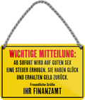 4252024248418		 ''Wichtige Mitteilung Sex Steuer'' Schilderstore24 Blechschilder sind perfekt als Geschenk zu Weihnachten, Geburtstage, Feiern, Partys, Grillabende, Namenstag, Feiertag, Mädelsabend, Hochzeit. Jederzeit stilvoll im Wohnzimmer, Partykeller, Garage, Praxis, Büro, Café, Hauseingang Familie Zuhause Eltern Geschwister oma opa familie mama papa geschwister