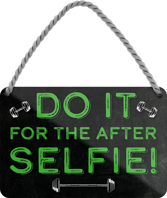 4252024248425	Schilderstore24 	 ''Do it for the after Selfie'' Schilderstore24 Blechschilder sind perfekt als Geschenk zu Weihnachten, Geburtstage, Feiern, Partys, Grillabende, Namenstag, Feiertag, Mädelsabend, Hochzeit. Jederzeit stilvoll im Wohnzimmer, Partykeller, Garage, Praxis, Büro, Café, Hauseingang crossfit Hobby bodybuilding fitnesstrainer fitness freizeit sport aktivitäten