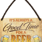 4252024250879		 ''Good time for Beer'' Schilderstore24 Blechschilder sind perfekt als Geschenk zu Weihnachten, Geburtstage, Feiern, Partys, Grillabende, Namenstag, Feiertag, Mädelsabend, Hochzeit. Jederzeit stilvoll im Wohnzimmer, Partykeller, Garage, Praxis, Büro, Café, Hauseingang Alkohol Kasten Bier Saufen Getränk Bier Alkohol schaumkrone promille hopfen