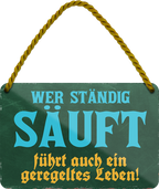 4252024250848		 ''Wer ständig säuft führt auch ein geregeltes Leben'' Schilderstore24 Blechschilder sind perfekt als Geschenk zu Weihnachten, Geburtstage, Feiern, Partys, Grillabende, Namenstag, Feiertag, Mädelsabend, Hochzeit. Jederzeit stilvoll im Wohnzimmer, Partykeller, Garage, Praxis, Büro, Café, Hauseingang Alkohol Cocktail Bier Sekt Getränk Bier Alkohol schnaps promille tequila   
