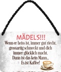 4252024251159		 ''Mädels! Wenn er heiß ist, gut riecht.. Kaffee'' Schilderstore24 Blechschilder sind perfekt als Geschenk zu Weihnachten, Geburtstage, Feiern, Partys, Grillabende, Namenstag, Feiertag, Mädelsabend, Hochzeit. Jederzeit stilvoll im Wohnzimmer, Partykeller, Garage, Praxis, Büro, Café, Hauseingang Lebensmittel Kaffee Kuchen Sucht café coffee kaffeemaschine getränk essen