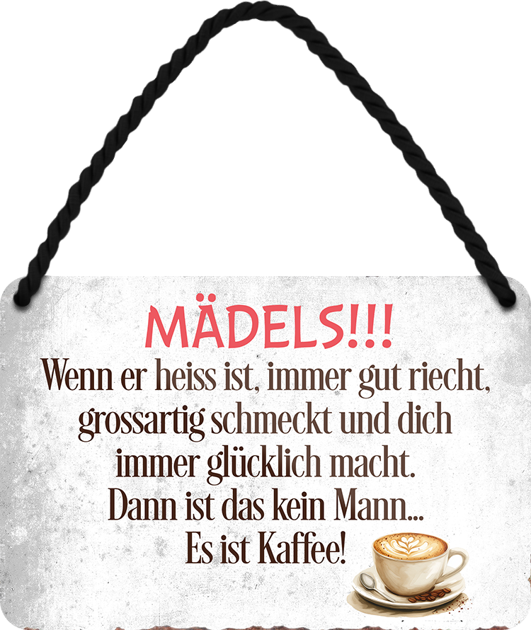 4252024251159		 ''Mädels! Wenn er heiß ist, gut riecht.. Kaffee'' Schilderstore24 Blechschilder sind perfekt als Geschenk zu Weihnachten, Geburtstage, Feiern, Partys, Grillabende, Namenstag, Feiertag, Mädelsabend, Hochzeit. Jederzeit stilvoll im Wohnzimmer, Partykeller, Garage, Praxis, Büro, Café, Hauseingang Lebensmittel Kaffee Kuchen Sucht café coffee kaffeemaschine getränk essen