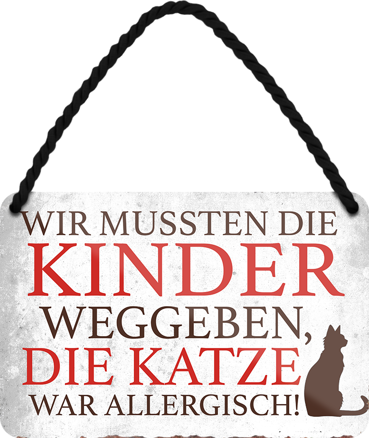 4252024251111		 ''Wir mussten Kinder weggeben. Katze war allergisch'' Schilderstore24 Blechschilder sind perfekt als Geschenk zu Weihnachten, Geburtstage, Feiern, Partys, Grillabende, Namenstag, Feiertag, Mädelsabend, Hochzeit Wohnzimmer, Partykeller, Garage, Praxis, Büro, Café, Hauseingang Haustier Tier Freund knuddelig Zuhause Katze Hund Hamster Meerschwein haustiere