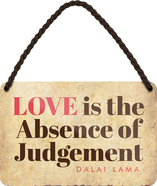 4252024251234		 ''Love is the Absence of Judgement'' Schilderstore24 Blechschilder sind perfekt als Geschenk zu Weihnachten, Geburtstage, Feiern, Partys, Grillabende, Namenstag, Feiertag, Mädelsabend, Hochzeit. Jederzeit stilvoll im Wohnzimmer, Partykeller, Garage, Praxis, Büro, Café, Hauseingang Sex küssen gefühle Zweideutig Romantik liebe sinnlich schnulzig romantisch pinup