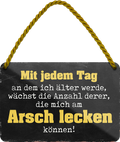 4252024250787		 ''Mit jedem Tag dem ich älter werde Arsch lecken'' Schilderstore24 Blechschilder sind perfekt als Geschenk zu Weihnachten, Geburtstage, Feiern, Partys, Grillabende, Namenstag, Feiertag, Mädelsabend, Hochzeit. Jederzeit stilvoll im Wohnzimmer, Partykeller, Garage, Praxis, Büro, Café, Hauseingang Sarkasmus Ironie Funny Schwarzer Humor faul dumm fun rente lästern teufel