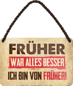 4252024250756		 ''Früher war alles besser. Ich bin von früher'' Schilderstore24 Blechschilder sind perfekt als Geschenk zu Weihnachten, Geburtstage, Feiern, Partys, Grillabende, Namenstag, Feiertag, Mädelsabend, Hochzeit. Jederzeit stilvoll im Wohnzimmer, Partykeller, Garage, Praxis, Büro, Café, Hauseingang Sarkasmus Ironie Funny Schwarzer Humor faul dumm fun rente lästern teufel