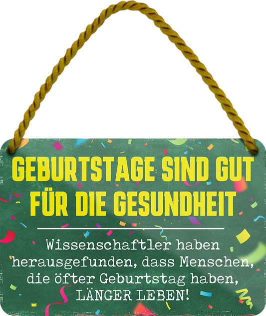 4252024251067		 ''Geburtstage sind gut für die Gesundheit'' Schilderstore24 Blechschilder sind perfekt als Geschenk zu Weihnachten, Geburtstage, Feiern, Partys, Grillabende, Namenstag, Feiertag, Mädelsabend, Hochzeit. Jederzeit stilvoll im Wohnzimmer, Partykeller, Garage, Praxis, Büro, Café, Hauseingang Zuhause Eltern Geschwister oma opa familie geburtstag happy birthday