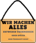 4252024250916		 ''Wir machen alles. Übermorgen, später oder nicht'' Schilderstore24 Blechschilder sind perfekt als Geschenk zu Weihnachten, Geburtstage, Feiern, Partys, Grillabende, Namenstag, Feiertag, Mädelsabend, Hochzeit. Jederzeit stilvoll im Wohnzimmer, Partykeller, Garage, Praxis, Büro, Café, Hauseingang Büro Chef Angestellter Arbeit Job Arbeitsplatz Alltag Beruf Ausbildung