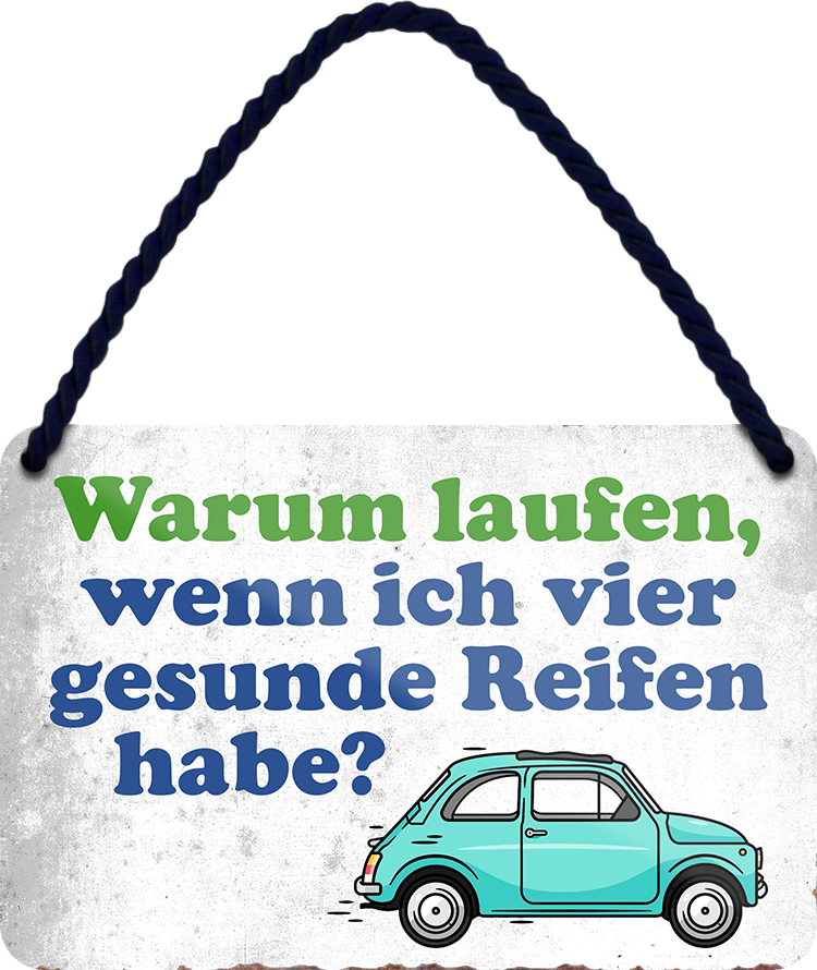 4252024250794		 ''Warum laufen wenn ich vier gesunde Reifen habe'' Schilderstore24 Blechschilder sind perfekt als Geschenk zu Weihnachten, Geburtstage, Feiern, Partys, Grillabende, Namenstag, Feiertag, Mädelsabend, Hochzeit. Jederzeit stilvoll im Wohnzimmer, Partykeller, Garage, Praxis, Büro, Café, Hauseingang Sarkasmus Ironie Funny Schwarzer Humor faul dumm fun rente lästern teufel