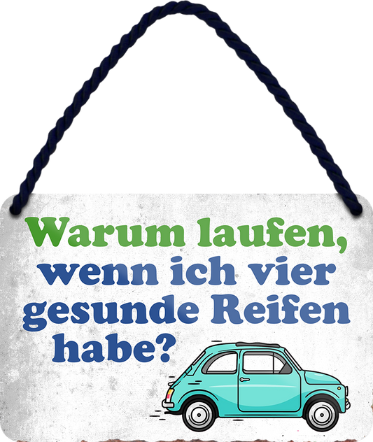 4252024250794		 ''Warum laufen wenn ich vier gesunde Reifen habe'' Schilderstore24 Blechschilder sind perfekt als Geschenk zu Weihnachten, Geburtstage, Feiern, Partys, Grillabende, Namenstag, Feiertag, Mädelsabend, Hochzeit. Jederzeit stilvoll im Wohnzimmer, Partykeller, Garage, Praxis, Büro, Café, Hauseingang Sarkasmus Ironie Funny Schwarzer Humor faul dumm fun rente lästern teufel