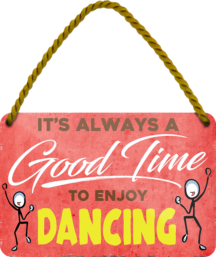 4252024251029		 ''Good time for Dancing'' Schilderstore24 Blechschilder sind perfekt als Geschenk zu Weihnachten, Geburtstage, Feiern, Partys, Grillabende, Namenstag, Feiertag, Mädelsabend, Hochzeit. Jederzeit stilvoll im Wohnzimmer, Partykeller, Garage, Praxis, Büro, Café, Hauseingang Freizeit Sport tanzen dancing Aktivitäten walzer gruppentanz volkstanz tänzer tänzerin