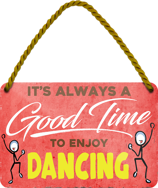 4252024251029		 ''Good time for Dancing'' Schilderstore24 Blechschilder sind perfekt als Geschenk zu Weihnachten, Geburtstage, Feiern, Partys, Grillabende, Namenstag, Feiertag, Mädelsabend, Hochzeit. Jederzeit stilvoll im Wohnzimmer, Partykeller, Garage, Praxis, Büro, Café, Hauseingang Freizeit Sport tanzen dancing Aktivitäten walzer gruppentanz volkstanz tänzer tänzerin