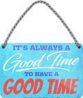 4252024251197		 ''Good time to have a Good Time'' Schilderstore24 Blechschilder sind perfekt als Geschenk zu Weihnachten, Geburtstage, Feiern, Partys, Grillabende, Namenstag, Feiertag, Mädelsabend, Hochzeit. Jederzeit stilvoll im Wohnzimmer, Partykeller, Garage, Praxis, Büro, Café, Hauseingang Weisheiten Leben Sprichwörter Tipp wahrheit sprichwort tiefsinnig ratschlag