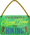 4252024250862		 ''Good time for Hiking'' Schilderstore24 Blechschilder sind perfekt als Geschenk zu Weihnachten, Geburtstage, Feiern, Partys, Grillabende, Namenstag, Feiertag, Mädelsabend, Hochzeit. Jederzeit stilvoll im Wohnzimmer, Partykeller, Garage, Praxis, Büro, Café, Hauseingang Berge Reisen Wandern Outdoor Natur Urlaub sehenswürdigkeiten tal freizeit sport