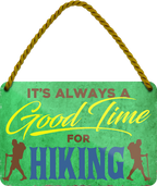 4252024250862		 ''Good time for Hiking'' Schilderstore24 Blechschilder sind perfekt als Geschenk zu Weihnachten, Geburtstage, Feiern, Partys, Grillabende, Namenstag, Feiertag, Mädelsabend, Hochzeit. Jederzeit stilvoll im Wohnzimmer, Partykeller, Garage, Praxis, Büro, Café, Hauseingang Berge Reisen Wandern Outdoor Natur Urlaub sehenswürdigkeiten tal freizeit sport