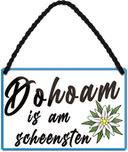 4252024250992		 ''Dohoam is am scheensten (weiß)'' Schilderstore24 Blechschilder sind perfekt als Geschenk zu Weihnachten, Geburtstage, Feiern, Partys, Grillabende, Namenstag, Feiertag, Mädelsabend, Hochzeit. Jederzeit stilvoll im Wohnzimmer, Partykeller, Garage, Praxis, Büro, Café, Hauseingang Familie Zuhause Eltern Geschwister oma opa familie mama papa geschwister