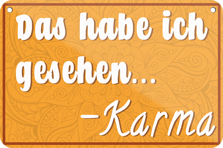 4252024251166		 ''Das habe ich gesehen... Karma'' Schilderstore24 Blechschilder sind perfekt als Geschenk zu Weihnachten, Geburtstage, Feiern, Partys, Grillabende, Namenstag, Feiertag, Mädelsabend, Hochzeit. Jederzeit stilvoll im Wohnzimmer, Partykeller, Garage, Praxis, Büro, Café, Hauseingang Weisheiten Leben Sprichwörter Tipp wahrheit sprichwort tiefsinnig ratschlag