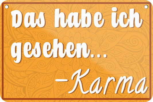 4252024251166		 ''Das habe ich gesehen... Karma'' Schilderstore24 Blechschilder sind perfekt als Geschenk zu Weihnachten, Geburtstage, Feiern, Partys, Grillabende, Namenstag, Feiertag, Mädelsabend, Hochzeit. Jederzeit stilvoll im Wohnzimmer, Partykeller, Garage, Praxis, Büro, Café, Hauseingang Weisheiten Leben Sprichwörter Tipp wahrheit sprichwort tiefsinnig ratschlag