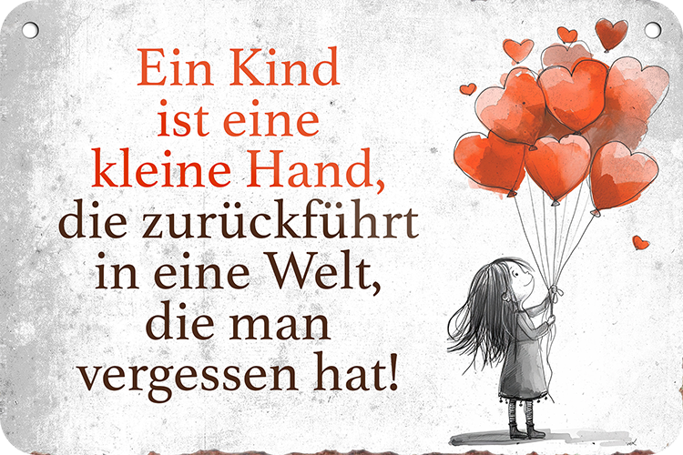 4252024251005		 ''Ein Kind ist eine kleine Hand die zurückführt'' Schilderstore24 Blechschilder sind perfekt als Geschenk zu Weihnachten, Geburtstage, Feiern, Partys, Grillabende, Namenstag, Feiertag, Mädelsabend, Hochzeit. Jederzeit stilvoll im Wohnzimmer, Partykeller, Garage, Praxis, Büro, Café, Hauseingang Familie Zuhause Eltern Geschwister oma opa familie mama papa geschwister