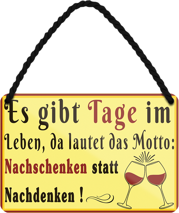 4252024251845		 ''Es gibt Tage im Leben Motto Nachschenken Nachdenken''
 Schilderstore24 Blechschilder sind perfekt als Geschenk zu Weihnachten, Geburtstage, Feiern, Partys, Grillabende, Namenstag, Feiertag, Mädelsabend, Hochzeit. Jederzeit stilvoll im Wohnzimmer, Partykeller, Garage, Praxis, Büro, Café, Hauseingang Alkohol Cocktail Bier Sekt Getränk Bier Alkohol schnaps promille tequila   