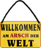 4252024252200		 ''Willkommen am Arsch der Welt''
 Schilderstore24 Blechschilder sind perfekt als Geschenk zu Weihnachten, Geburtstage, Feiern, Partys, Grillabende, Namenstag, Feiertag, Mädelsabend, Hochzeit. Jederzeit stilvoll im Wohnzimmer, Partykeller, Garage, Praxis, Büro, Café, Hauseingang Landschaften Orte Städte Länder Urlaub See berge burgen schloss tal denkmal freizeit meer