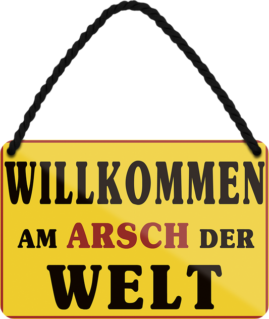 4252024252200		 ''Willkommen am Arsch der Welt''
 Schilderstore24 Blechschilder sind perfekt als Geschenk zu Weihnachten, Geburtstage, Feiern, Partys, Grillabende, Namenstag, Feiertag, Mädelsabend, Hochzeit. Jederzeit stilvoll im Wohnzimmer, Partykeller, Garage, Praxis, Büro, Café, Hauseingang Landschaften Orte Städte Länder Urlaub See berge burgen schloss tal denkmal freizeit meer