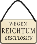 4252024251937		 ''Wegen Reichtum geschlossen''
 Schilderstore24 Blechschilder sind perfekt als Geschenk zu Weihnachten, Geburtstage, Feiern, Partys, Grillabende, Namenstag, Feiertag, Mädelsabend, Hochzeit. Jederzeit stilvoll im Wohnzimmer, Partykeller, Garage, Praxis, Büro, Café, Hauseingang Büro Chef Angestellter Arbeit Job Arbeitsplatz Alltag Beruf Ausbildung