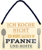 4252024251982		 ''Ich koch nicht, Ich werfe Sachen in die Pfanne''
 Schilderstore24 Blechschilder sind perfekt als Geschenk zu Weihnachten, Geburtstage, Feiern, Partys, Grillabende, Namenstag, Feiertag, Mädelsabend, Hochzeit. Jederzeit stilvoll im Wohnzimmer, Partykeller, Garage, Praxis, Büro, Café, Hauseingang Lebensmittel Kaffee Kuchen Tee Grill crepes teigware süßigkeit essen grill wurst