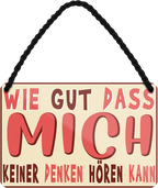 4252024252101		 ''Wie gut dass mich keiner denken hören kann''
 Schilderstore24 Blechschilder sind perfekt als Geschenk zu Weihnachten, Geburtstage, Feiern, Partys, Grillabende, Namenstag, Feiertag, Mädelsabend, Hochzeit. Jederzeit stilvoll im Wohnzimmer, Partykeller, Garage, Praxis, Büro, Café, Hauseingang Weisheiten Leben Sprichwörter Tipp wahrheit sprichwort tiefsinnig ratschlag