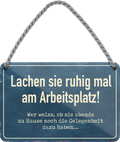 4252024251913		 ''Lachen sie ruhig am Arbeitsplatz Zuhause Gelegenheit dafür''
 Schilderstore24 Blechschilder sind perfekt als Geschenk zu Weihnachten, Geburtstage, Feiern, Partys, Grillabende, Namenstag, Feiertag, Mädelsabend, Hochzeit. Jederzeit stilvoll im Wohnzimmer, Partykeller, Garage, Praxis, Büro, Café, Hauseingang Büro Chef Angestellter Arbeit Job Arbeitsplatz Alltag Beruf Ausbildung