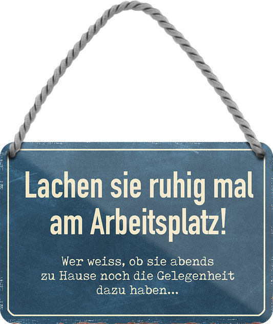 4252024251913		 ''Lachen sie ruhig am Arbeitsplatz Zuhause Gelegenheit dafür''
 Schilderstore24 Blechschilder sind perfekt als Geschenk zu Weihnachten, Geburtstage, Feiern, Partys, Grillabende, Namenstag, Feiertag, Mädelsabend, Hochzeit. Jederzeit stilvoll im Wohnzimmer, Partykeller, Garage, Praxis, Büro, Café, Hauseingang Büro Chef Angestellter Arbeit Job Arbeitsplatz Alltag Beruf Ausbildung