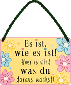4252024252064		 ''Es ist wie es ist.. was du draus machst''
 Schilderstore24 Blechschilder sind perfekt als Geschenk zu Weihnachten, Geburtstage, Feiern, Partys, Grillabende, Namenstag, Feiertag, Mädelsabend, Hochzeit. Jederzeit stilvoll im Wohnzimmer, Partykeller, Garage, Praxis, Büro, Café, Hauseingang Weisheiten Leben Sprichwörter Tipp wahrheit sprichwort tiefsinnig ratschlag