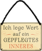 4252024252071		 ''Ich lege Wert auf ein gepflegtes Inneres''
 Schilderstore24 Blechschilder sind perfekt als Geschenk zu Weihnachten, Geburtstage, Feiern, Partys, Grillabende, Namenstag, Feiertag, Mädelsabend, Hochzeit. Jederzeit stilvoll im Wohnzimmer, Partykeller, Garage, Praxis, Büro, Café, Hauseingang Weisheiten Leben Sprichwörter Tipp wahrheit sprichwort tiefsinnig ratschlag