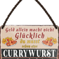 4252024251944		 ''Geld allein macht nicht glücklich Currywurst''
 Schilderstore24 Blechschilder sind perfekt als Geschenk zu Weihnachten, Geburtstage, Feiern, Partys, Grillabende, Namenstag, Feiertag, Mädelsabend, Hochzeit. Jederzeit stilvoll im Wohnzimmer, Partykeller, Garage, Praxis, Büro, Café, Hauseingang Lebensmittel Kaffee Kuchen Tee Grill crepes teigware süßigkeit essen grill wurst