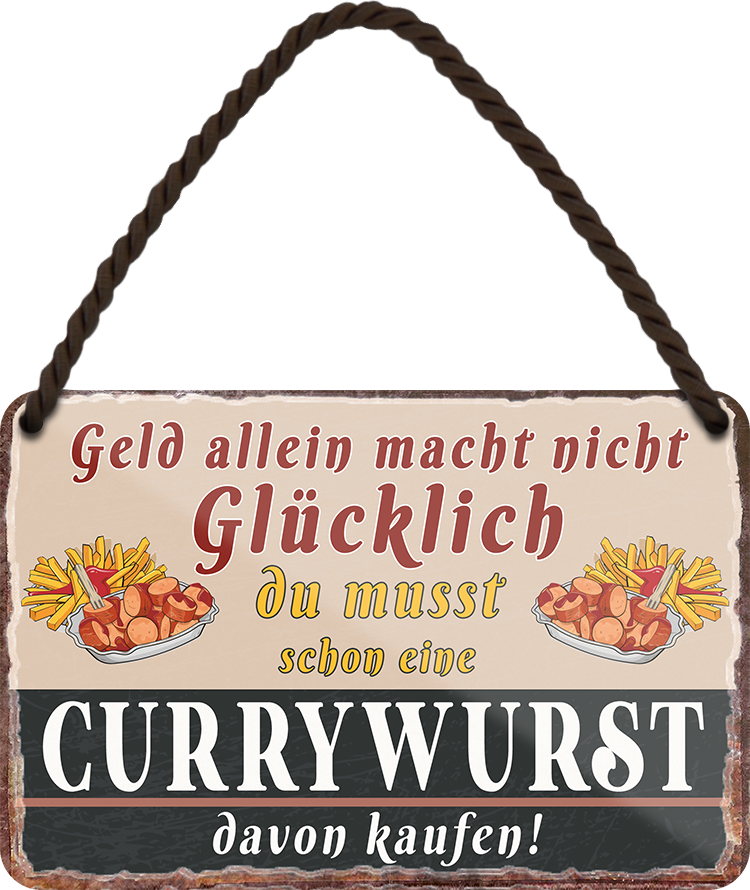 4252024251944		 ''Geld allein macht nicht glücklich Currywurst''
 Schilderstore24 Blechschilder sind perfekt als Geschenk zu Weihnachten, Geburtstage, Feiern, Partys, Grillabende, Namenstag, Feiertag, Mädelsabend, Hochzeit. Jederzeit stilvoll im Wohnzimmer, Partykeller, Garage, Praxis, Büro, Café, Hauseingang Lebensmittel Kaffee Kuchen Tee Grill crepes teigware süßigkeit essen grill wurst