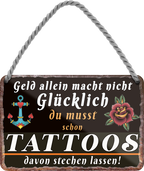 4252024252217		 ''Geld allein macht nicht glücklich Tattoos''
 Schilderstore24 Blechschilder sind perfekt als Geschenk zu Weihnachten, Geburtstage, Feiern, Partys, Grillabende, Namenstag, Feiertag, Mädelsabend, Hochzeit. Jederzeit stilvoll im Wohnzimmer, Partykeller, Garage, Praxis, Büro, Café, Hauseingang Friseur Tattoo Schönheit Haare Haut Barber tattowierer hautschmuck piercing schminke