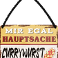 4252024251999		 ''Mir egal hauptsache Currywurst''
 Schilderstore24 Blechschilder sind perfekt als Geschenk zu Weihnachten, Geburtstage, Feiern, Partys, Grillabende, Namenstag, Feiertag, Mädelsabend, Hochzeit. Jederzeit stilvoll im Wohnzimmer, Partykeller, Garage, Praxis, Büro, Café, Hauseingang Lebensmittel Kaffee Kuchen Tee Grill crepes teigware süßigkeit essen grill wurst