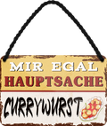 4252024251999		 ''Mir egal hauptsache Currywurst''
 Schilderstore24 Blechschilder sind perfekt als Geschenk zu Weihnachten, Geburtstage, Feiern, Partys, Grillabende, Namenstag, Feiertag, Mädelsabend, Hochzeit. Jederzeit stilvoll im Wohnzimmer, Partykeller, Garage, Praxis, Büro, Café, Hauseingang Lebensmittel Kaffee Kuchen Tee Grill crepes teigware süßigkeit essen grill wurst