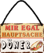 4252024252002		 ''Mir egal hauptsache Döner''
 Schilderstore24 Blechschilder sind perfekt als Geschenk zu Weihnachten, Geburtstage, Feiern, Partys, Grillabende, Namenstag, Feiertag, Mädelsabend, Hochzeit. Jederzeit stilvoll im Wohnzimmer, Partykeller, Garage, Praxis, Büro, Café, Hauseingang Lebensmittel Kaffee Kuchen Tee Grill crepes teigware süßigkeit essen grill wurst
