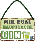 4252024251852		 ''Mir egal hauptsache Gin''
 Schilderstore24 Blechschilder sind perfekt als Geschenk zu Weihnachten, Geburtstage, Feiern, Partys, Grillabende, Namenstag, Feiertag, Mädelsabend, Hochzeit. Jederzeit stilvoll im Wohnzimmer, Partykeller, Garage, Praxis, Büro, Café, Hauseingang Alkohol Cocktail Bier Sekt Getränk Bier Alkohol schnaps promille tequila   
