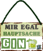 4252024251852		 ''Mir egal hauptsache Gin''
 Schilderstore24 Blechschilder sind perfekt als Geschenk zu Weihnachten, Geburtstage, Feiern, Partys, Grillabende, Namenstag, Feiertag, Mädelsabend, Hochzeit. Jederzeit stilvoll im Wohnzimmer, Partykeller, Garage, Praxis, Büro, Café, Hauseingang Alkohol Cocktail Bier Sekt Getränk Bier Alkohol schnaps promille tequila   