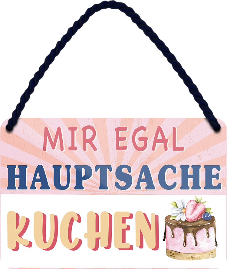 4252024252040		 ''Mir egal, hauptsache Kuchen''
 Schilderstore24 Blechschilder sind perfekt als Geschenk zu Weihnachten, Geburtstage, Feiern, Partys, Grillabende, Namenstag, Feiertag, Mädelsabend, Hochzeit. Jederzeit stilvoll im Wohnzimmer, Partykeller, Garage, Praxis, Büro, Café, Hauseingang Lebensmittel Kaffee Kuchen Tee Grill crepes teigware süßigkeit essen grill wurst