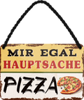 4252024252019		 ''Mir egal hauptsache Pizza''
 Schilderstore24 Blechschilder sind perfekt als Geschenk zu Weihnachten, Geburtstage, Feiern, Partys, Grillabende, Namenstag, Feiertag, Mädelsabend, Hochzeit. Jederzeit stilvoll im Wohnzimmer, Partykeller, Garage, Praxis, Büro, Café, Hauseingang Lebensmittel Kaffee Kuchen Tee Grill crepes teigware süßigkeit essen grill wurst