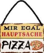 4252024252019		 ''Mir egal hauptsache Pizza''
 Schilderstore24 Blechschilder sind perfekt als Geschenk zu Weihnachten, Geburtstage, Feiern, Partys, Grillabende, Namenstag, Feiertag, Mädelsabend, Hochzeit. Jederzeit stilvoll im Wohnzimmer, Partykeller, Garage, Praxis, Büro, Café, Hauseingang Lebensmittel Kaffee Kuchen Tee Grill crepes teigware süßigkeit essen grill wurst