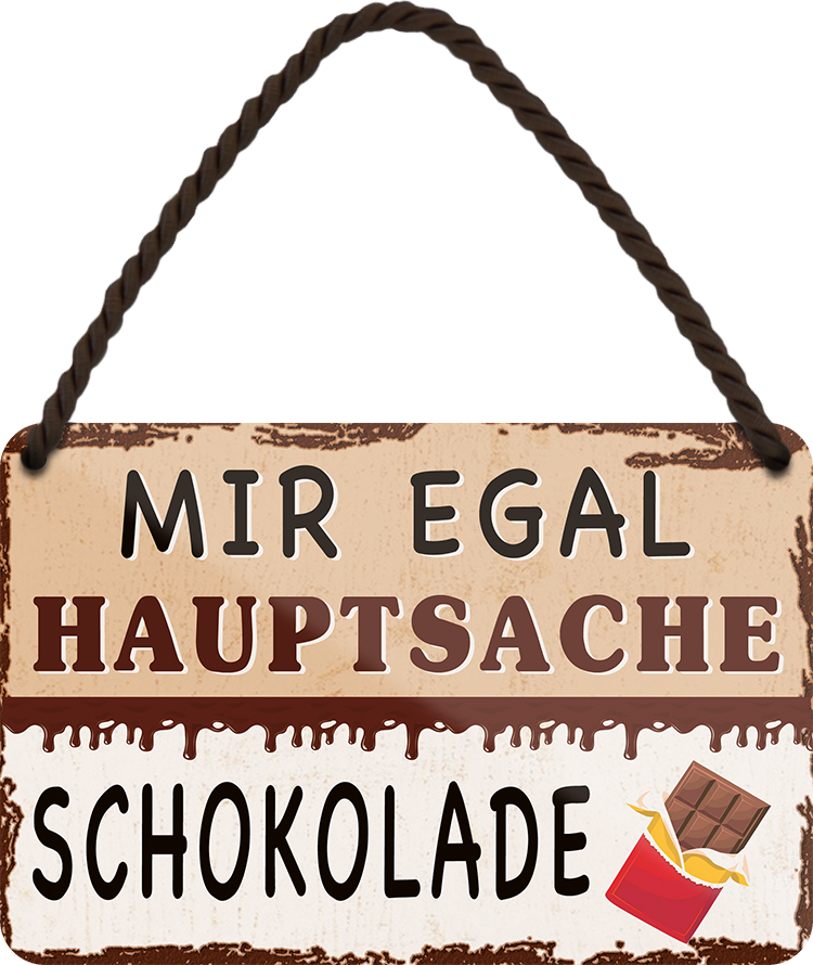 4252024252026		 ''Mir egal hauptsache Schokolade''
 Schilderstore24 Blechschilder sind perfekt als Geschenk zu Weihnachten, Geburtstage, Feiern, Partys, Grillabende, Namenstag, Feiertag, Mädelsabend, Hochzeit. Jederzeit stilvoll im Wohnzimmer, Partykeller, Garage, Praxis, Büro, Café, Hauseingang Lebensmittel Kaffee Kuchen Tee Grill crepes teigware süßigkeit essen grill wurst