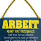 4252024252651		 ''Arbeit klingt halt besser als Knechtschaft'' Schilderstore24 Blechschilder sind perfekt als Geschenk zu Weihnachten, Geburtstage, Feiern, Partys, Grillabende, Namenstag, Feiertag, Mädelsabend, Hochzeit. Jederzeit stilvoll im Wohnzimmer, Partykeller, Garage, Praxis, Büro, Café, Hauseingang Büro Chef Angestellter Arbeit Job Arbeitsplatz Alltag Beruf Ausbildung

